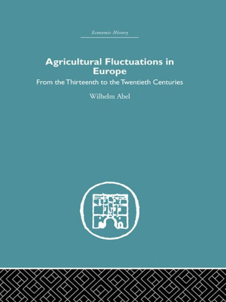 Agricultural Fluctuations in Europe: From the Thirteenth to twentieth centuries