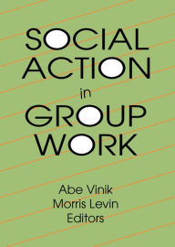 Title: Social Action in Group Work, Author: Abe Vinik