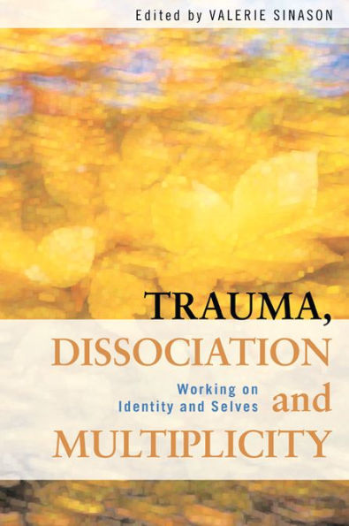 Trauma, Dissociation and Multiplicity: Working on Identity and Selves