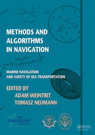 Title: Methods and Algorithms in Navigation: Marine Navigation and Safety of Sea Transportation, Author: Adam Weintrit