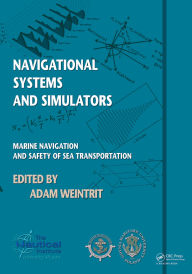 Title: Navigational Systems and Simulators: Marine Navigation and Safety of Sea Transportation, Author: Adam Weintrit