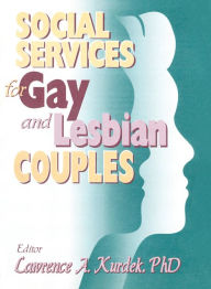 Title: Social Services for Gay and Lesbian Couples, Author: Lawrence A Kurdek