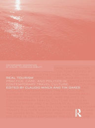 Title: Real Tourism: Practice, Care, and Politics in Contemporary Travel Culture, Author: Claudio Minca