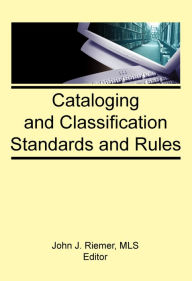 Title: Cataloging and Classification Standards and Rules, Author: John J Riemer