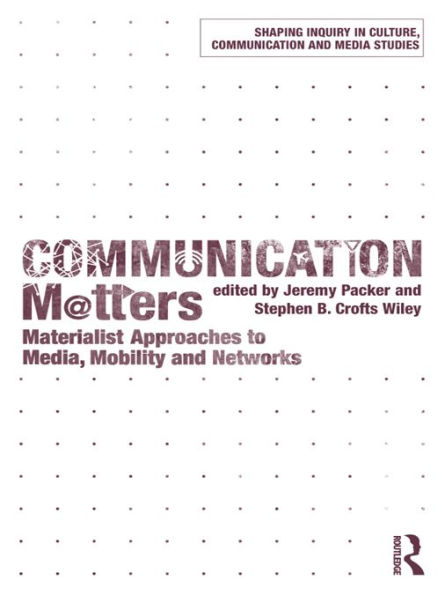 Communication Matters: Materialist Approaches to Media, Mobility and Networks