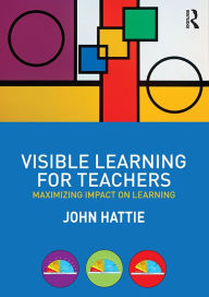 Title: Visible Learning for Teachers: Maximizing Impact on Learning, Author: John Hattie