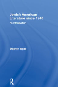 Title: Jewish American Literature since 1945: An Introduction, Author: Stephen Wade