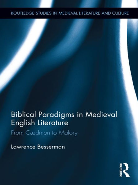 Biblical Paradigms in Medieval English Literature: From Cædmon to Malory