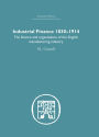 Industrial Finance, 1830-1914: The Finance and Organization of English Manufacturing Industry