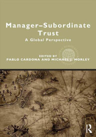 Title: Manager-Subordinate Trust: A Global Perspective, Author: Pablo Cardona