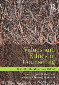 Title: Values and Ethics in Counseling: Real-Life Ethical Decision Making, Author: Dana Heller Levitt