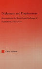 Diplomacy and Displacement: Reconsidering the Turco-Greek Exchange of Populations, 1922-1934