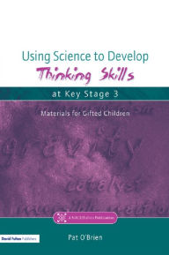 Title: Using Science to Develop Thinking Skills at Key Stage 3, Author: Pat O'Brien