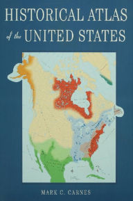Title: Historical Atlas of the United States, Author: Mark C. Carnes