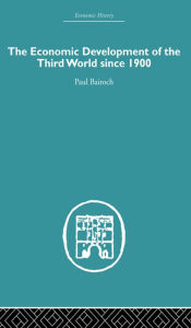 Title: The Economic Development of the Third World Since 1900, Author: Paul Bairoch