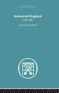 Title: Industrial England, 1776-1851, Author: Dorothy Marshall