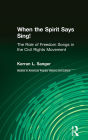 When the Spirit Says Sing!: The Role of Freedom Songs in the Civil Rights Movement