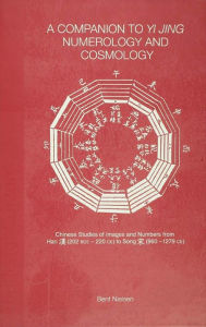 Title: A Companion to Yi jing Numerology and Cosmology, Author: Bent Nielsen
