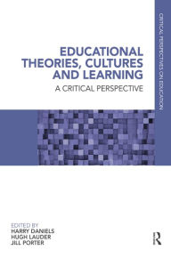 Title: Educational Theories, Cultures and Learning: A Critical Perspective, Author: Harry Daniels