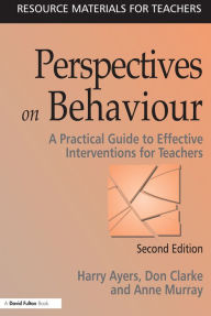 Title: Perspectives on Behaviour: A Practical Guide to Effective Interventions for Teachers, Author: Harry Ayers