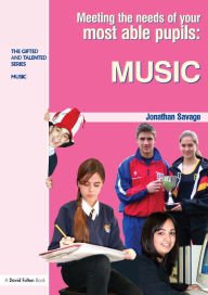 Title: Meeting the Needs of Your Most Able Pupils in Music, Author: Jonathan Savage