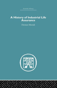 Title: A History of Industrial Life Assurance, Author: D. Morrah