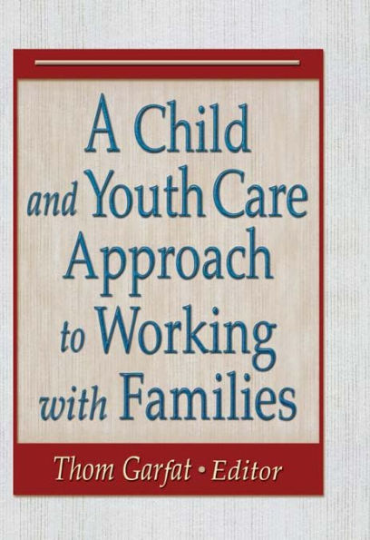 A Child and Youth Care Approach to Working with Families