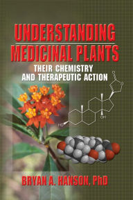 Title: Understanding Medicinal Plants: Their Chemistry and Therapeutic Action, Author: Bryan Hanson