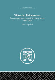 Title: Victorian Railwaymen, Author: P.W. Kingsford