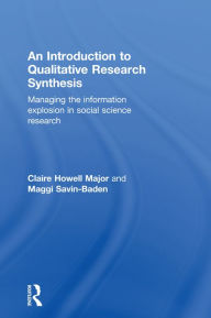 Title: An Introduction to Qualitative Research Synthesis: Managing the Information Explosion in Social Science Research, Author: Claire Howell Major