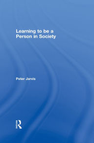 Title: Learning to be a Person in Society, Author: Peter Jarvis