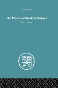 Title: Provincial Stock Exchanges, Author: W.A. Thomas