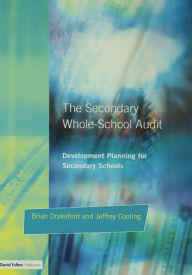 Title: The Secondary Whole-school Audit: Development Planning for Secondary Schools, Author: Brian Drakeford