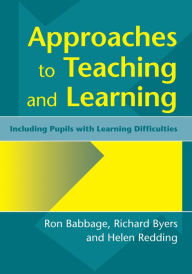 Title: Approaches to Teaching and Learning: Including Pupils with Learnin Diffculties, Author: Ron Babbage