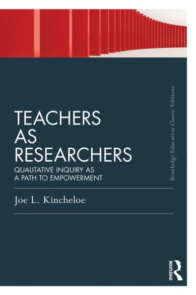 Teachers as Researchers: Qualitative Inquiry as a Path to Empowerment (Classic Edition)