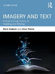 Title: Imagery and Text: A Dual Coding Theory of Reading and Writing, Author: Mark Sadoski