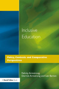 Title: Inclusive Education: Policy, Contexts and Comparative Perspectives, Author: Felicity Armstrong