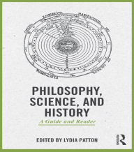 Title: Philosophy, Science, and History: A Guide and Reader, Author: Lydia Patton