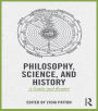 Philosophy, Science, and History: A Guide and Reader