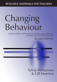 Title: Changing Behaviour: Teaching Children with Emotional Behavioural Difficulties in Primary and Secondary Classrooms, Author: Sylvia McNamara