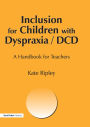 Inclusion for Children with Dyspraxia: A Handbook for Teachers