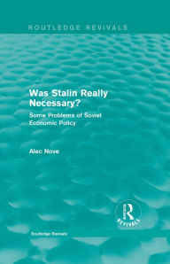 Title: Was Stalin Really Necessary?: Some Problems of Soviet Economic Policy, Author: Alec Nove