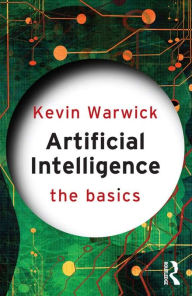 Title: Artificial Intelligence: The Basics, Author: Kevin Warwick