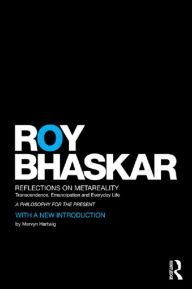 Title: Reflections on metaReality: Transcendence, Emancipation and Everyday Life, Author: Roy Bhaskar