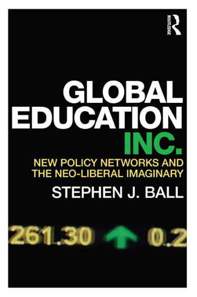 Global Education Inc.: New Policy Networks and the Neoliberal Imaginary
