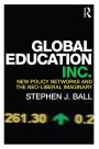 Global Education Inc.: New Policy Networks and the Neoliberal Imaginary