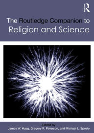 Title: The Routledge Companion to Religion and Science, Author: James W. Haag