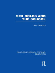 Title: Sex Roles and the School, Author: Sara Delamont