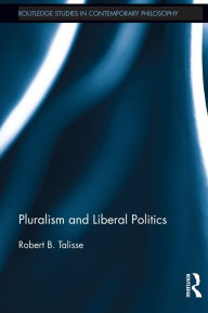 Title: Pluralism and Liberal Politics, Author: Robert Talisse