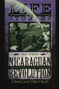 Title: Life Stories of the Nicaraguan Revolution, Author: Denis L. D. Heyck